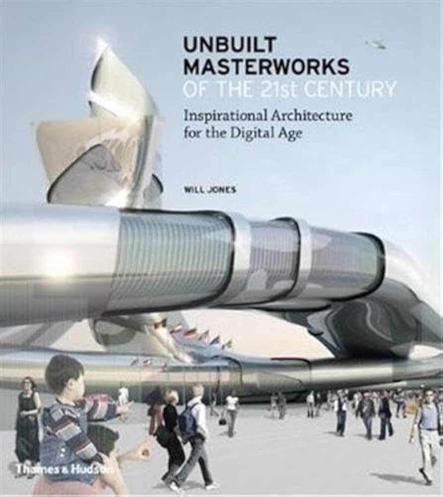 Amazon | Unbuilt Masterworks of the 21st Century